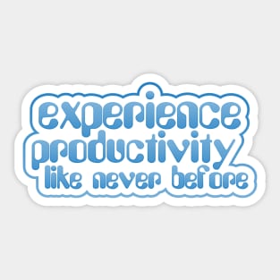 Experience Productivity Like Never Before Sticker